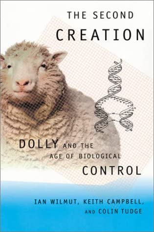 The Second Creation: Dolly and the Age of Biological Control